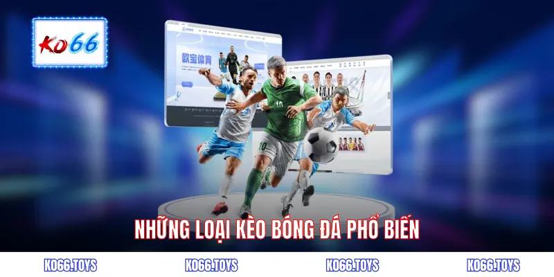 Những kèo bóng đá phổ biến