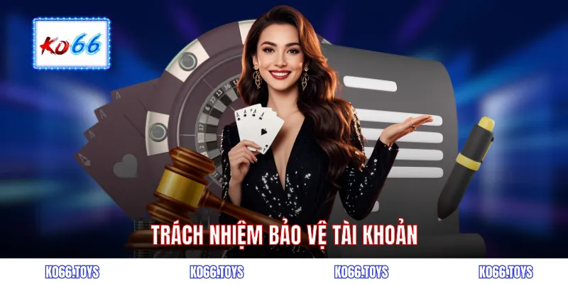 Trách nhiệm bảo vệ tài khoản